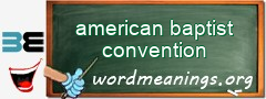 WordMeaning blackboard for american baptist convention
